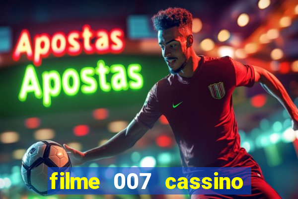 filme 007 cassino royale completo dublado youtube